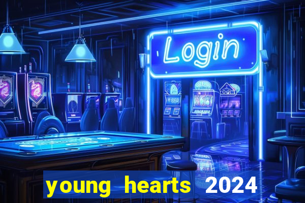 young hearts 2024 onde assistir